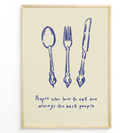 Load image into Gallery viewer, Kitchen quote poster with blue spoon, fork, and knife illustrations and the text “People who love to eat are always the best people” on a beige background in a golden frame.
