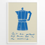 Load image into Gallery viewer, Minimalist poster featuring a blue Moka Pot illustration with handwritten text on a beige background, framed in white.
