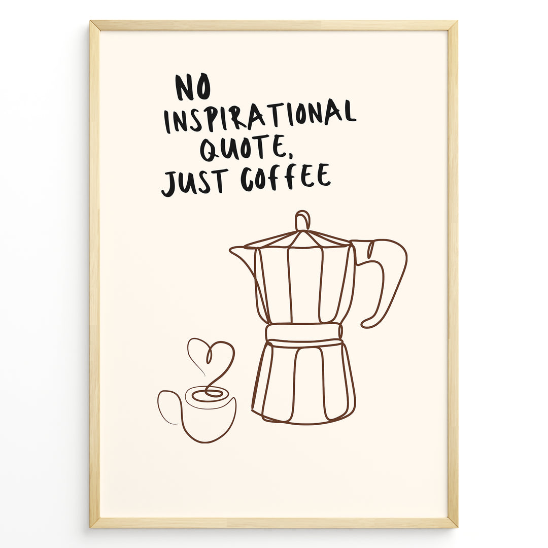 Minimalist coffee wall art plakat with moka pot and cup line illustration and the quote “No Inspirational Quote, Just Coffee,” framed in black, ideal for kitchen or café décor.