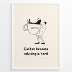 Load image into Gallery viewer, Funny minimalist wall art showing a person hugging a giant coffee cup with the quote “Coffee because adulting is hard,” ideal for kitchen, café, or office wall decoration.
