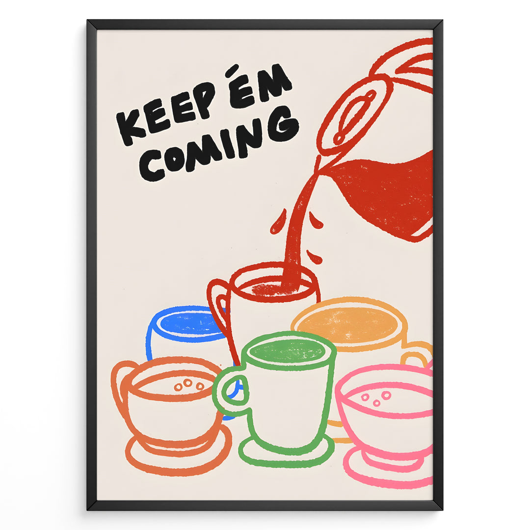 Colorful illustration of coffee mugs with the text “Keep ’em coming” — fun and vibrant coffee-themed wall art for kitchens or cafés.
