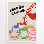 Load image into Gallery viewer, Colorful illustration of coffee mugs with the text “Keep ’em coming” — fun and vibrant coffee-themed wall art for kitchens or cafés.
