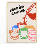 Load image into Gallery viewer, Colorful illustration of coffee mugs with the text “Keep ’em coming” — fun and vibrant coffee-themed wall art for kitchens or cafés.

