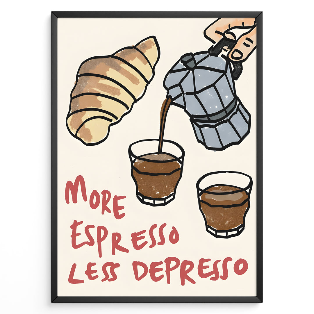 More Espresso Less Depresso Plakat