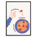 Load image into Gallery viewer, Illustration of a hand twirling spaghetti on a fork above a blue plate of pasta with text reading “Eat Spaghetti to Forgetti Your Regretti” in a black frame.
