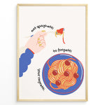 Load image into Gallery viewer, Illustration of a hand twirling spaghetti on a fork above a blue plate of pasta with text reading “Eat Spaghetti to Forgetti Your Regretti” in a black frame.
