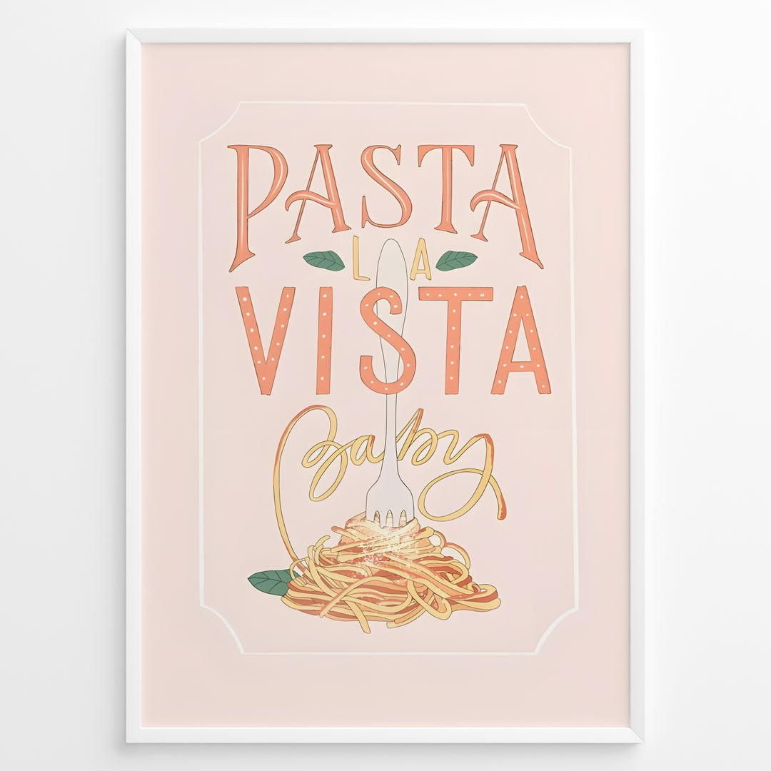 Pasta La Vista Baby kitchen print with playful typography and a spaghetti illustration.