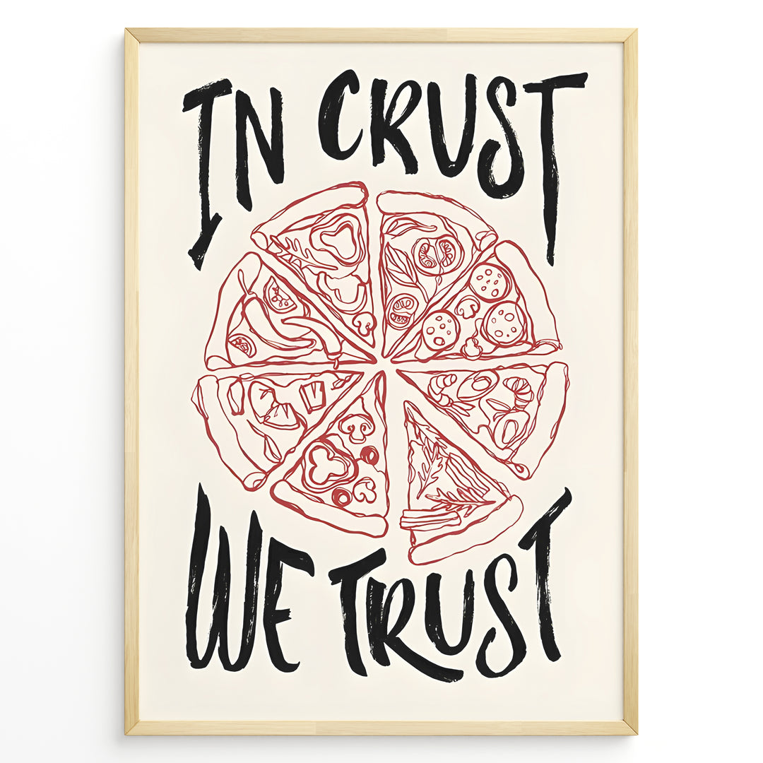 Hand-drawn pizza illustration poster with the text “In Crust We Trust.”