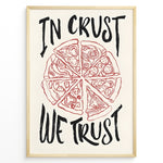 Load image into Gallery viewer, Hand-drawn pizza illustration poster with the text “In Crust We Trust.”
