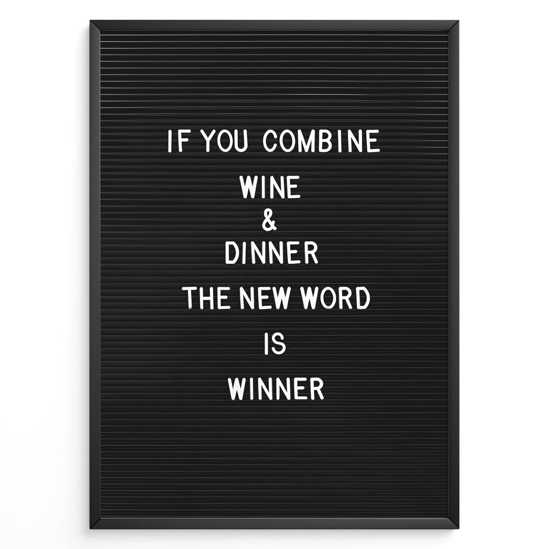 Black letterboard with the funny wine and dinner quote “If you combine wine and dinner the new word is winner.”