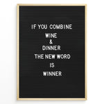 Load image into Gallery viewer, Black letterboard with the funny wine and dinner quote “If you combine wine and dinner the new word is winner.”

