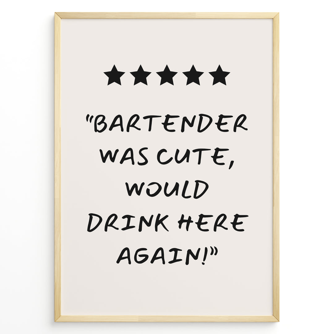 Poster with five stars and the quote “Bartender was cute, would drink here again!”