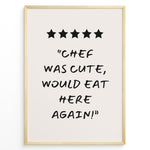 Load image into Gallery viewer, Poster with five stars and the quote “Chef was cute, would eat here again!”
