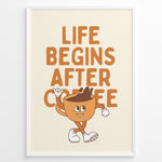 Load image into Gallery viewer, Retro coffee poster with the quote “Life Begins After Coffee” and a cartoon coffee cup character on a cream background in a white frame.
