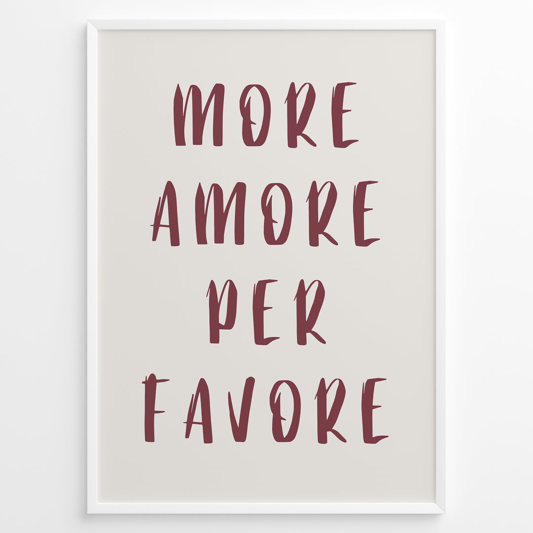 Minimalist typography art print plakat with the Italian quote “More Amore Per Favore” in maroon text on a cream background.