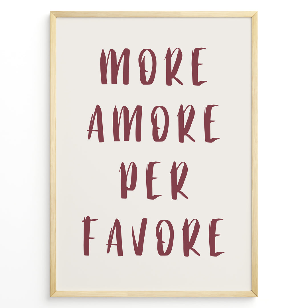 Minimalist typography art print plakat with the Italian quote “More Amore Per Favore” in maroon text on a cream background.