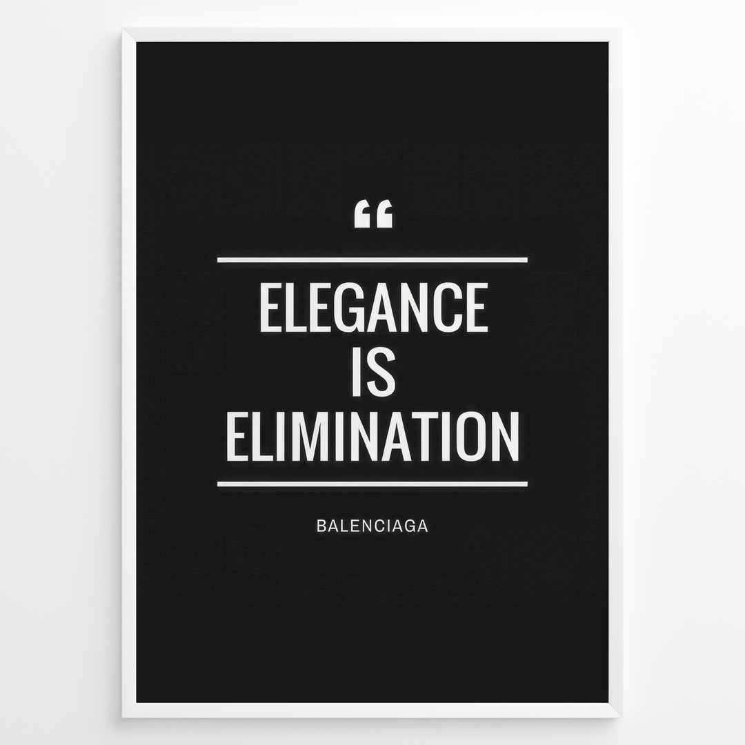 Fashion Plakat | Elegance is Elimination Quote Poster by Balenciaga Plakaty.dk | Black minimalist poster with the quote "Elegance is Elimination" by Balenciaga in white text.