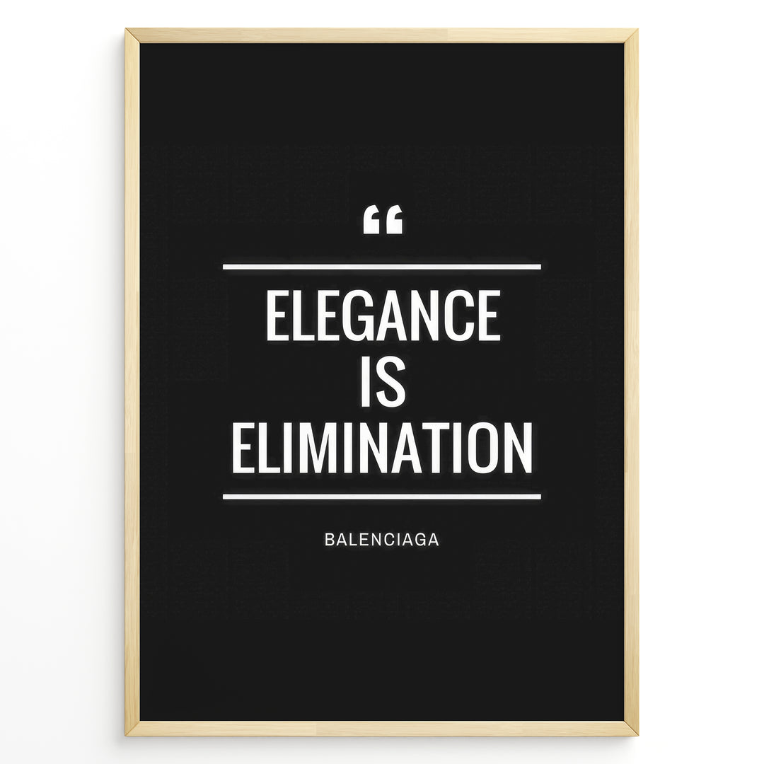Fashion Plakat | Elegance is Elimination Quote Poster by Balenciaga Plakaty.dk | Black minimalist poster with the quote "Elegance is Elimination" by Balenciaga in white text.