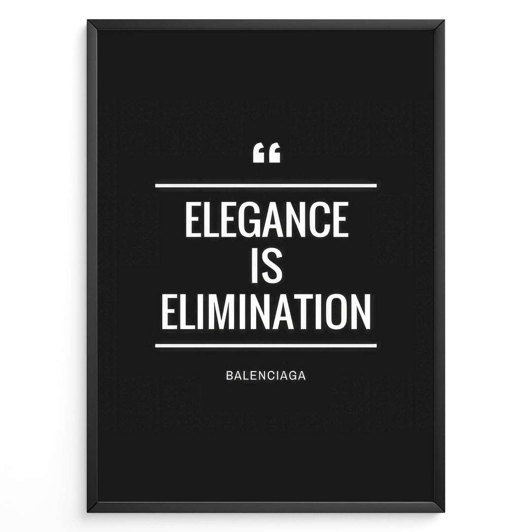 Fashion Plakat | Elegance is Elimination Quote Poster by Balenciaga Plakaty.dk | Black minimalist poster with the quote "Elegance is Elimination" by Balenciaga in white text.