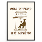 Load image into Gallery viewer, Minimalist illustration with the quote “More Espresso Less Depresso” showing a person sitting under an espresso machine holding a coffee cup.
