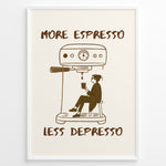 Load image into Gallery viewer, Minimalist illustration with the quote “More Espresso Less Depresso” showing a person sitting under an espresso machine holding a coffee cup.
