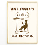 Load image into Gallery viewer, Minimalist illustration with the quote “More Espresso Less Depresso” showing a person sitting under an espresso machine holding a coffee cup.
