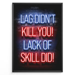 Load image into Gallery viewer, Lag Didn&#39;t Kill You plakat | Neon gamer-citat i blå og rød – sjov vægdekoration til gamingværelset
