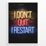 Load image into Gallery viewer, I Don&#39;t Quit I Restart 
